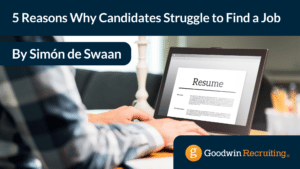 5 Reasons Why Candidates Struggle to Find a Job 5 Reasons Why Candidates Struggle to Find a Job