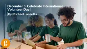 December 5 Celebrate International Volunteer Day! Michael Lanzetta